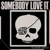 Somebody Love It (Original Mix) - Ice Cream