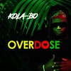 Overdose - Kola-Bo