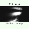 Other Ways - Tima