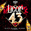 Licor 43 (Explicit) - MC Lipe ch&MC Sanches&MC LK DA BR