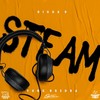 Steam (Explicit) - Digga D&Yung Bredda