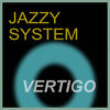 Vertigo - Jazzy System