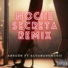 Noche Secreta (Explicit) - Aragon&alvaradomusic