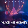 Make Me Higher - Vihaan