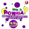 What Is Pachanga - Doble V&David Romero&Machete Groy