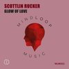 Glow of Love (Robert Oleysyck Remix) - Scottlin Rucker&Robert Oleysyck