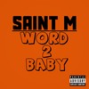 Word 2 Baby (Explicit) - Saint M