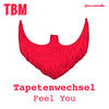 Feel You (Original Mix) - Tapetenwechsel