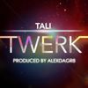 Twerk (Explicit) - Tali