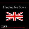 Bringing Me Down - XLR8