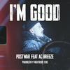 I'm Good(feat. AC Breeze) (Explicit) - postwar&AC Breeze