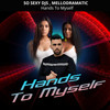 Hands to Myself (Explicit) - So Sexy Djs&Mellodramatic&DeepToHard