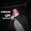 UP!(S7VEN Flow) (Explicit) - 27REEVES&Dayle Lucy&Asurah