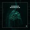 Corpus Mountain - Abelation