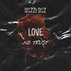 Love NO Trust (Explicit) - Dozzi Doz