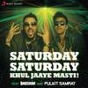 Saturday Saturday (Khul Jaaye Masti) - Badshah&Arjun Kanungo&Aastha Gill
