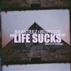 LifeSucks (feat. Burgos) (Explicit) - RANSTEEZ&Burgos