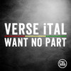 Want No Part - Verse Ital&Culture Rock