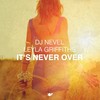 It's Never Over (Original Mix) - DJ Nevel&Leyla Griffiths