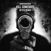 Kill Somebody (Detest Remix - Extended Mix|Explicit) - Andy The core