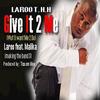 Give It 2 Me[Wut U Want Me 2 Do] (Explicit) - Laroo T.H.H.&Malika