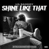 Shine Like That (Explicit) - LIL SAMMY