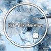 Take Me Away (Original Mix) - NsE