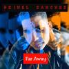 Far Away - Reinel Sanchez