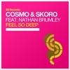 Feel so Deep (Radio Edit) - Cosmo & Skoro&Nathan Brumley