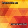 Özgesini Seven Biri - Ayxan Dəniz&Rauf