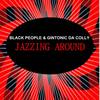 Jazzing Around (Main Mix) - Black People&Gintonic Da Colly