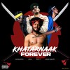 Khatarnaak Forever (Explicit) - Sun J&Khatarnaak&Jinn&Shan Krozy&Sushanto