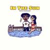 IN THE SUN (Explicit) - BXNNTRIZZY&Troy Francis&Ryobabylove