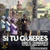 Si Tu Quieres(feat. Nicolas Garrick & Mvtty Shelby) (Explicit) - Gabo El Chamaquito&Nicolas Garrick&Mvtty Shelby