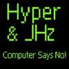 Computer Says No! - Hyper&JHz
