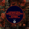 Etosha (Original Mix) - Luciano FM&Gianluca Viscovo