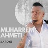 Baroni - Muharrem Ahmeti