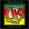 I Won't Give Up - Jay & Kay