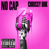 NO CAP (Explicit) - Chrissy DHK