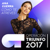 Cómo Te Atreves (Operación Triunfo 2017) - Ana Guerra