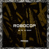 Robocop (Explicit) - MC PR&DJ Duuh