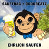 Ehrlich Saufen (Original Mix) - Dodobeatz&Sauftrag