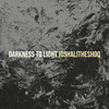 Darkness to Light - JoshAliTheShoq