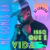 Isso Que É Vida (Explicit) - DJ Lenilso&Mc Gomes BH