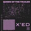 X'ED (Explicit) - Queen of the Trailer