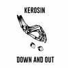 Down and Out - Kerosin