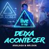 Deixa acontecer (Ao vivo) - ANALAGA&Mr.Dan