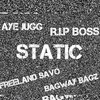 Static(feat. Rip Boss, Freeland Savo & BagWay Bagz) (Explicit) - Aye Jugg&RIP Boss&Freeland Savo&BagWay Bagz