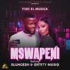 Mswapeni - Fiso El Musica&Slungesh&Entity MusiQ