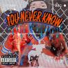 You never Know (Explicit) - Bobby boche Aka water boy